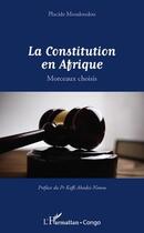 Couverture du livre « La constitution en Afrique ; morceaux choisis » de Placide Moudoudou aux éditions L'harmattan