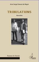 Couverture du livre « Tribulations » de Arie Serge Emossi De Begni aux éditions L'harmattan