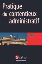 Couverture du livre « Pratique du contentieux administratif » de Jean-Jacques Thouroude aux éditions Gualino