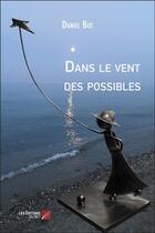 Couverture du livre « Dans le vent des possibles » de Bot Daniel aux éditions Editions Du Net