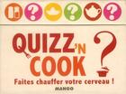 Couverture du livre « Quizz'n cook ; faîtes chauffer votre cerveau ; coffret » de Laurence Blanchevoye aux éditions Mango