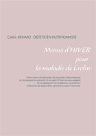 Couverture du livre « Menus d'hiver pour la maladie de Crohn » de Cedric Menard aux éditions Books On Demand