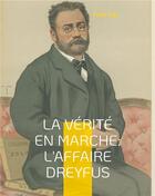 Couverture du livre « La vÃ©ritÃ© en marche: L'affaire Dreyfus : Les autres textes d'engagement de Zola dans l'affaire Dreyfus, en dehors du cÃ©lÃ¨bre Â« J'Accuse... ! Â» » de Émile Zola aux éditions Books On Demand