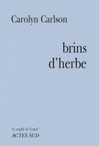 Couverture du livre « Brins d'herbe » de Carolyn Carlson aux éditions Editions Actes Sud