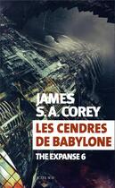 Couverture du livre « The Expanse Tome 6 : les cendres de Babylone » de Corey James S. A. aux éditions Actes Sud