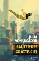 Couverture du livre « Sauter des gratte-ciel » de Julia Von Lucadou aux éditions Actes Sud