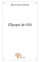 Couverture du livre « L epopee de gn1 » de Maryvonne Ferotin aux éditions Edilivre