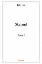 Couverture du livre « Skyland t.1 » de Ikki Lee aux éditions Edilivre