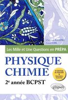 Couverture du livre « Les 1001 questions de la physique-chimie en prepa - 2e annee bcpst - 3e edition actualisee » de Garing/Uhl aux éditions Ellipses