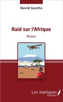 Couverture du livre « Raid sur l'Afrique » de David Guetta aux éditions L'harmattan