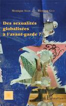 Couverture du livre « Des sexualités globalisées à l'avant-garde ? » de Selim Monique/ Guo W aux éditions L'harmattan