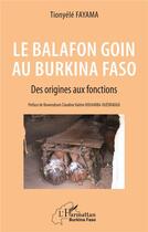 Couverture du livre « Le balafon goin au burkina faso ; des origines aux fonctions » de Tionyele Fayama aux éditions L'harmattan