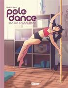 Couverture du livre « Pole dance ; ma vie en équilibre » de Juliette Taka aux éditions Glenat