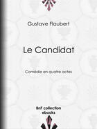 Couverture du livre « Le Candidat » de Gustave Flaubert aux éditions Bnf Collection