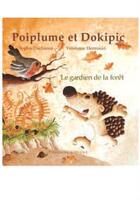 Couverture du livre « Poiplume et dokipic t.1 ; le gardien de la forêt » de S. Ducharme aux éditions Edune