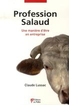 Couverture du livre « Profession salaud ; une manière d'être en entreprise » de Claude Lussac aux éditions Du Palio