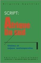 Couverture du livre « S.C.R.I.P.T. : Afrique du sud ; cinéma et enjeux contemporains » de Brigitte Gauthier aux éditions L'entretemps