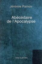 Couverture du livre « Abécédaire de l'Apocalypse » de Jeremie Parnov aux éditions Temps Et Periodes