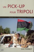 Couverture du livre « Un pick-up pour Tripoli ; journal insurrection lybienne » de Alain Fillion aux éditions Marines