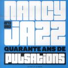 Couverture du livre « Nancy jazz pulsations ; 1973 - 2013, 40 ans de pulsations » de  aux éditions Le Mot Et Le Reste