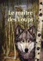 Couverture du livre « Le maître des loups » de Marie Vrard aux éditions Melibee