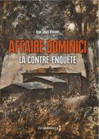 Couverture du livre « L'affaire Dominici, la contre-enquête » de Jean-Louis Vincent aux éditions Vendemiaire