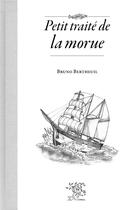 Couverture du livre « Petit traité de la morue » de Bruno Bertheuil aux éditions Le Sureau