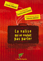 Couverture du livre « La valise qui ne voulait pas parler » de Carole Prieur et Antonin Malchiodi et Valentin Mirouf aux éditions Le Verger Des Hesperides