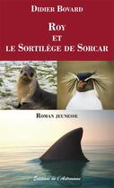Couverture du livre « Roy et le sortilège de Sorcar » de Didier Bovard aux éditions Editions De L'astronome