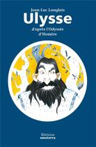 Couverture du livre « Ulysse ; d'après l'Odyssée d'Homère » de Jean-Luc Langlais aux éditions Amaterra