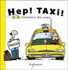 Couverture du livre « Hep ! taxi ! » de Frederic Deligne aux éditions Lajouanie