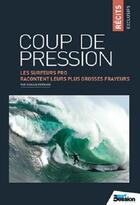 Couverture du livre « Coup de pression, les surfeurs pro racontent... » de Romain Ferrand aux éditions Surf Session