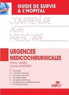 Couverture du livre « Urgences médicochirurgicales ; comprendre pour prescrire » de Olivier Guerrier et Arthur James aux éditions Era Grego