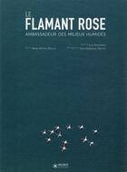 Couverture du livre « Le flamant rose, ambassadeur des milieux humides » de Anne-Sophie Deville aux éditions Museo