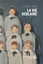 Couverture du livre « La vie scolaire » de Emmanuel Tugny aux éditions Gwen Catala