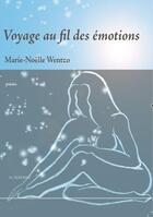 Couverture du livre « Voyage au fil des émotions » de Marie-Noelle Wentzo aux éditions Editions Lc