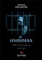 Couverture du livre « Unhuman t.1 : prise de conscience » de Korine Deloffre aux éditions Spinelle