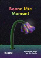 Couverture du livre « Bonne fête maman ! » de Guillaume Dege et Paul D'Orlando aux éditions Biscoto