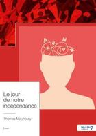 Couverture du livre « Le jour de notre indépendance » de Thomas Maunoury aux éditions Nombre 7