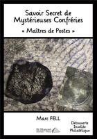 Couverture du livre « Savoir secret de mysterieuses confreries maitres de postes » de Fell Marc aux éditions Saint Honore Editions