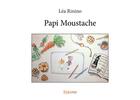 Couverture du livre « Papi Moustache » de Rinino Lea aux éditions Edilivre
