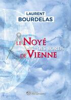 Couverture du livre « Le noyé des bords de vienne » de Laurent Bourdelas aux éditions Mon Limousin