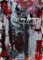 Couverture du livre « Myriam amoros, peinture et poesie » de Amoros Myriam aux éditions Myriam Amoros