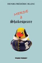 Couverture du livre « Merde à Shakespeare » de Henri-Frédéric Blanc aux éditions Atinoir