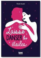 Couverture du livre « Laisse danser les étoiles » de Elodie Claudel aux éditions Kiwi Romans