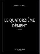 Couverture du livre « Le quatorzième Dément » de Andréa Duval aux éditions Les Feaux