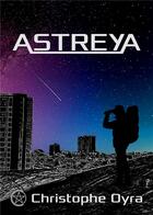 Couverture du livre « Astreya » de Christophe Oyra aux éditions Christophe Oyra