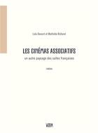 Couverture du livre « Les cinémas associatifs, un autre paysage des salles françaises » de Lola Devant aux éditions Warm