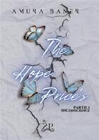 Couverture du livre « The Hope Price's : Inconscience » de Amura Baner aux éditions Sinner Publishing