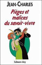 Couverture du livre « Pieges Malices Savoir Viv » de Jean Charl aux éditions Calmann-levy